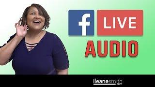 How to Use Facebook Live Audio [Only works on Android]