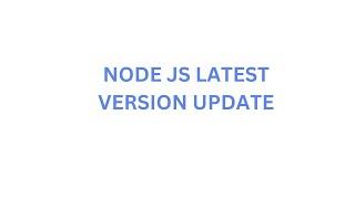 Update node js latest version on Linux