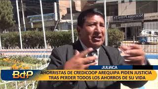 AHORRISTAS:AHORRISTAS DE CREDICOOP AREQUIPA PIDEN JUSTICIA  TRAS PERDER TODOS LOS AHORROS DE SU VIDA