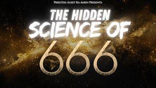 Priestess Auset Ra Amen - The Hidden Science of '666'