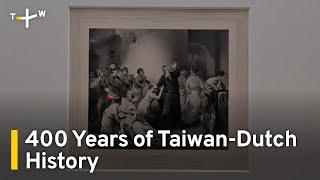 Rijksmuseum Exhibition Explores 400 Years of Taiwan-Netherlands Ties｜TaiwanPlus News