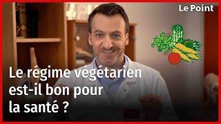 Être végétarien, est-ce bon pour la santé ? La chronique nutrition de Boris Hansel