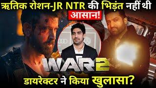WAR 2 : Hrithik Roshan - Jr NTR clash was not easy, Director revealed ?