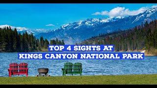 Top 4 Sights at Kings Canyon National Park