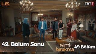 Ben bir karar aldım! (Bölüm Sonu) - Elimi Bırakma 49. Bölüm