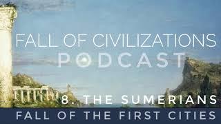 8. The Sumerians - Fall of the First Cities