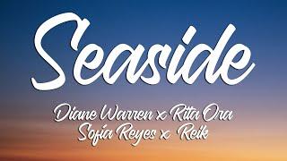 SEASIDE - Diane Warren x Rita Ora x Sofía Reyes x Reik (Lyrics)