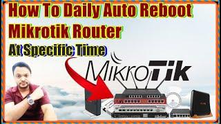 How To Set up Auto Reboot Mikrotik Router at a Specific Time||2023