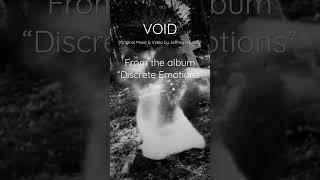 VOID(Original Music & Video by Jeffrey Hayday) From the album “Discrete Emotions”