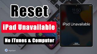 iPad Unavailable? Here’s How to Reset Unavailable iPad without iTunes| Reset iPad If Forgot Passcode