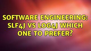 Software Engineering: SLF4J vs LOG4J Which one to prefer? (3 Solutions!!)