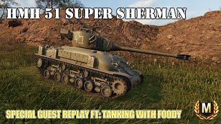 HMH 51 Super Sherman replay featuring Tanking with Foody WOT Console - World Of Tanks Modern Armour