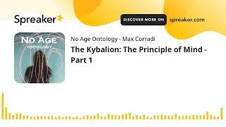 The Kybalion: The Principle of Mind - Part 1