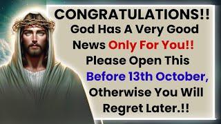 ️God Has A Very Good News Only For You!! Please Open This Before 13th October, Otherwise You Will..