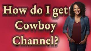 How do I get Cowboy Channel?