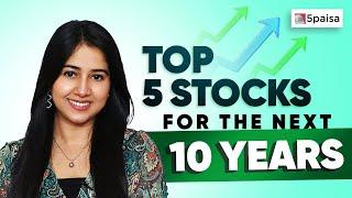 Top 5 Stocks for next 10 Years | Best Stocks for Long Term Investment | Stocks to Buy