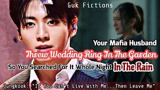 Your Mafia Husband Threw Wedding Ring In Garden So u Search For It Whole Night In The Rain Jk FF bts