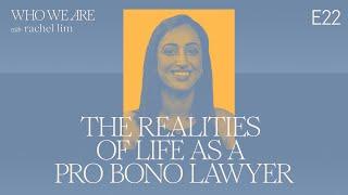 The Realities of Life as a Pro Bono Lawyer with Sadhana Rai | Who We Are EP22