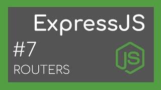 ExpressJS Tutorial #7 - Routers