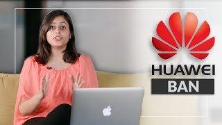 What is Huawei Ban?  Why Google banned Huawei?