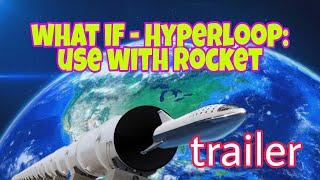 What If Hyperloop Train | New Way of Space Transportation -Trailer [Div -Last of Everything]