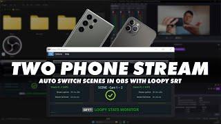 LOOPY SRT: Auto-switch between Two Phones in OBS