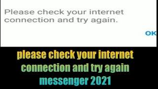 please check your internet connection and try again messenger 2021