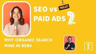 SEO vs Paid Ads: Why Organic Search Wins in 2024