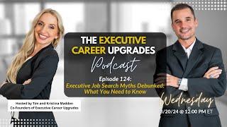 Episode 124: Executive Job Search Myths Debunked: What You Need to Know