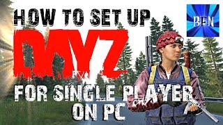 How to Set Up DayZ for 'Single Player' on PC