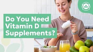 Do You Need Vitamin D Supplements?