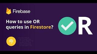 How to use OR queries in Firestore?