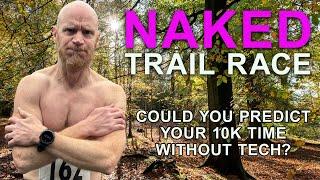 NAKED TRAIL RACE - No tech, predict your time!