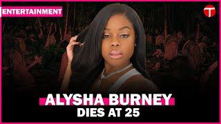 Alysha Burney, YouTuber and TikTok Star, Dead at 25