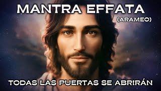 MANTRA EFFATA | Aramaic | Language of CHRIST ️ | All Doors Will Open! (POWERFUL) 