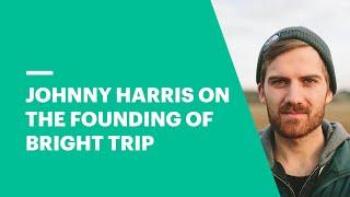 Johnny Harris on the Founding of Bright Trip I EU Business School
