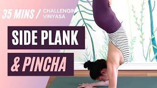 SIDE PLANK, I LOVE YOU - 35 min - Challenging & Mellow Vinyasa Yoga Practice - Arm Balances, Pincha