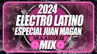 Sesion ELECTRO LATINO 2024 MIX - Especial Juan Magan - Mula Deejay