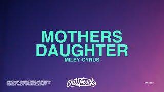 Miley Cyrus – Mother's Daughter (Lyrics)