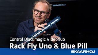 How to easily control Blackmagic Videohub with the Rack Fly Uno & Blue Pill