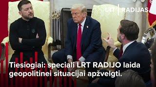 Tiesiogiai: speciali LRT RADIJO laida geopolitinei situacijai apžvelgti | 2025-03-01