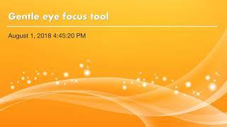 Gentle eye focus tool