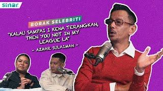 "Kalau Sampai I Kena Terangkan Then You Not In My League Lah" - Azhar Sulaiman