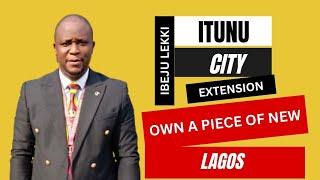 ITUNU CITY ESTATE IS BACK | TIME TO OWN A PIECE OF THE NEW LAGOS