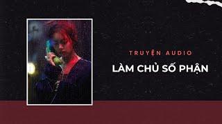 Truyện Audio / Làm chủ số phận | Trần Thiên Minh