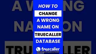 How Do I Change a Wrong Name on Truecaller App #truecaller