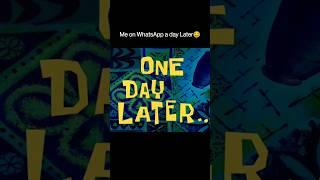 Me on WhatsApp a Day Later  #funny #memes #comedy #mudassar