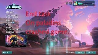 paladin crash End Task trick if paladins is on top.