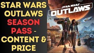 Star Wars Outlaws Season Pass - Content & Price