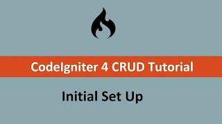 CodeIgniter 4 CRUD Tutorial - Initial Set Up